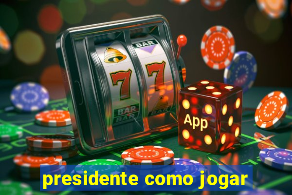 presidente como jogar